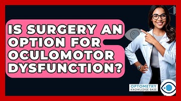 Is Surgery An Option For Oculomotor Dysfunction? - Optometry Knowledge Base
