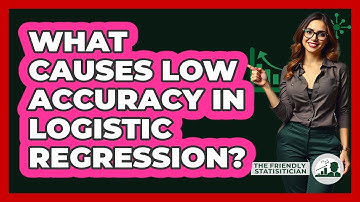 What Causes Low Accuracy In Logistic Regression? - The Friendly Statistician