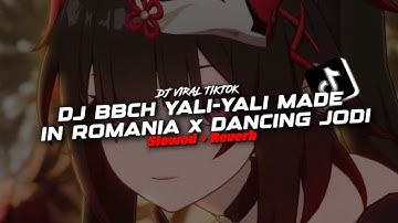 DJ BBCH YALI-YALI MADE IN ROMANIA x DANCING JODI ( Slowed & Reverb )