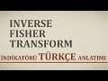 INVERSE FISHER TRANSFORM İNDİKATÖRÜ TÜRKÇE ANLATIMI