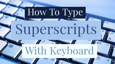 How To Type Superscripts With Your Keyboard | Type All Superscript Characters With Your Keyboard