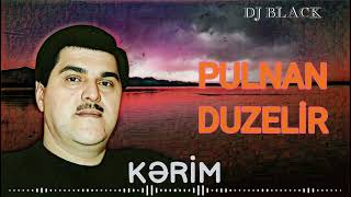 Kerim - Pulnan Duzelir 2023 ( Remix Dj Black ) Resimi