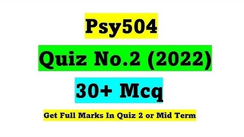 Psy504 Quiz 2 / Psy504 Quiz 2 correction Solution / Psy504 Quiz 2 Spring 2022 / Psy504 Quiz 2 2022