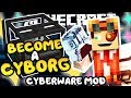 Become a Cyborg!! • Cyberware Mod • Minecraft Mod Showcase