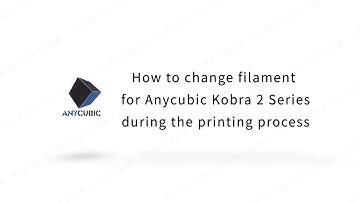 How to change filament for Anycubic Kobra 2 Series during the printing process