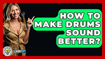 How To Make Drums Sound Better? - LearnToDIY360.com