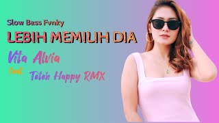 Video thumbnail of "Vita Alvia - Lebih Memilih Dia (Slow Bass 2024) feat. Teteh Happy"