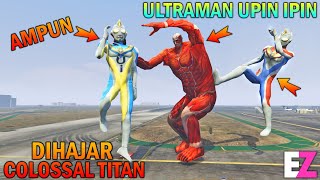 ULTRAMAN UPIN IPIN DISERANG TITAN COLOSSAL, DIBANTU ULTRAMAN DYNA - GTA 5 BOCIL SULTAN