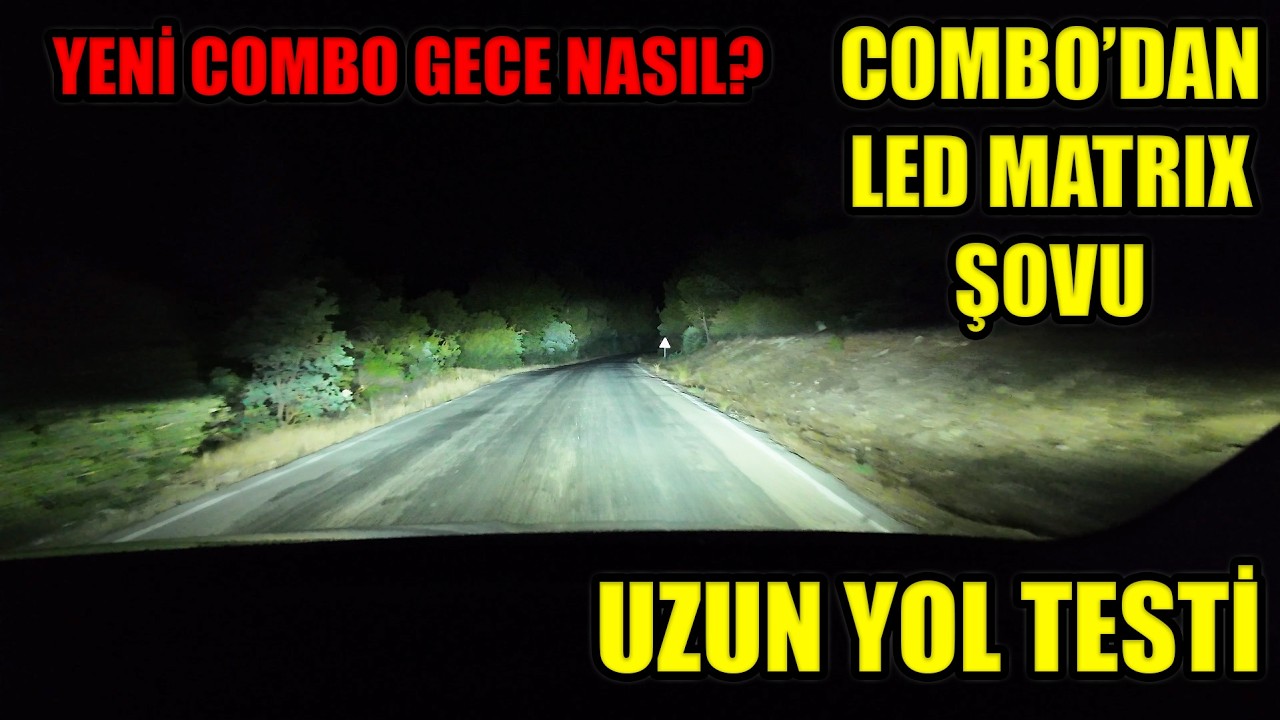 YENİ COMBO LED MATRİX FAR ŞOVU - PEKİ GECE NASIL? 