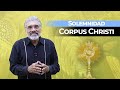 SOLEMNIDAD - DEL CUERPO Y LA SANGRE  DE CRISTO 2020 - SALVADOR GÓMEZ (Predicador católico)