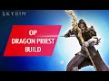 Skyrim: How to Make an OP DRAGON PRIEST Build...