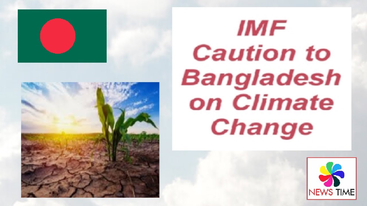 BangladeshIMF Caution on Climate Change and Risks Involved YouTube