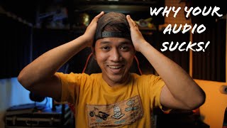 5 Reasons Why Your Audio SUCKS