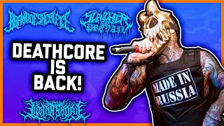 DEATHCORE IS BACK, BABY!