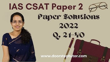 IAS Prelims CSAT Paper 2 - 2022 Solutions, Answer Key & Explanations (Q. 21 to 40) Part 2 of 4