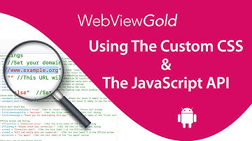 WebViewGold’s Custom CSS & Custom JavaScript Features for Android! 🚀