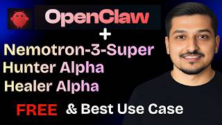 Openclaw + NVIDIA Nemotron 3 Super & Hunter Alpha & Healer Alpha With Best Use Cases