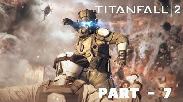 Titanfall 2 Part 7 Walkthrough gameplay video  - No Commentary...