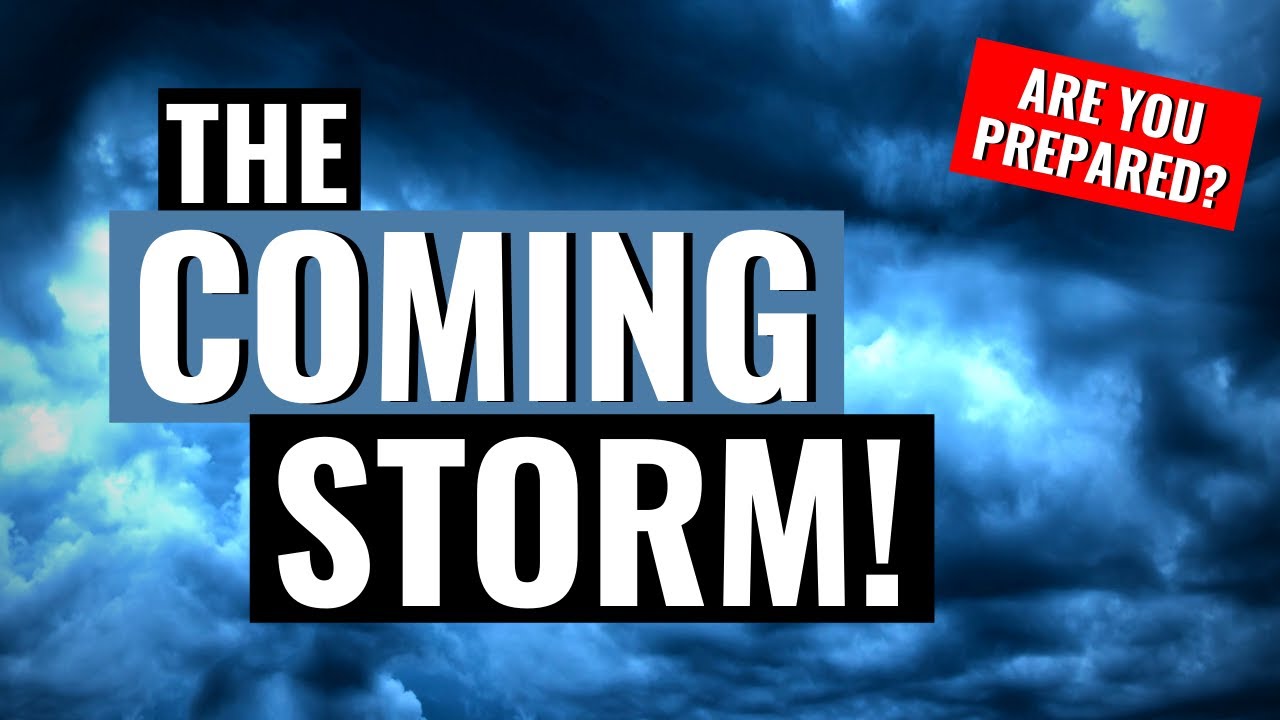 THE COMING STORM!; ARE YOU PREPARED?; 2020 YouTube