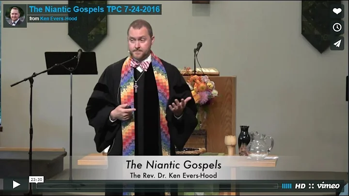 The Niantic Gospels, a sermon by the Rev. Dr. Ken ...