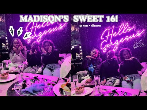 madison’s sweet 16! 🤍 || *grwm & dinner* 🍽️ || vlog #27 🥂 