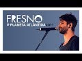 FRESNO @ PLANETA ATLÂNTIDA 2011 (Show Completo)