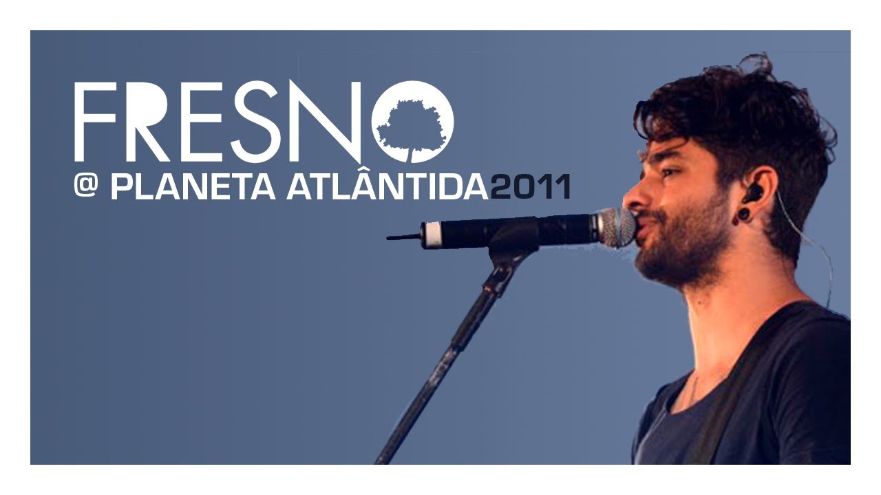 FRESNO @ PLANETA ATLÂNTIDA 2011 (Show Completo)