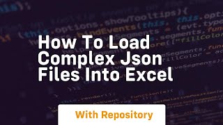 how to load complex json files into excel