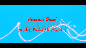 Assassins Creed 4: Black Flag Multiplayer Part 1
