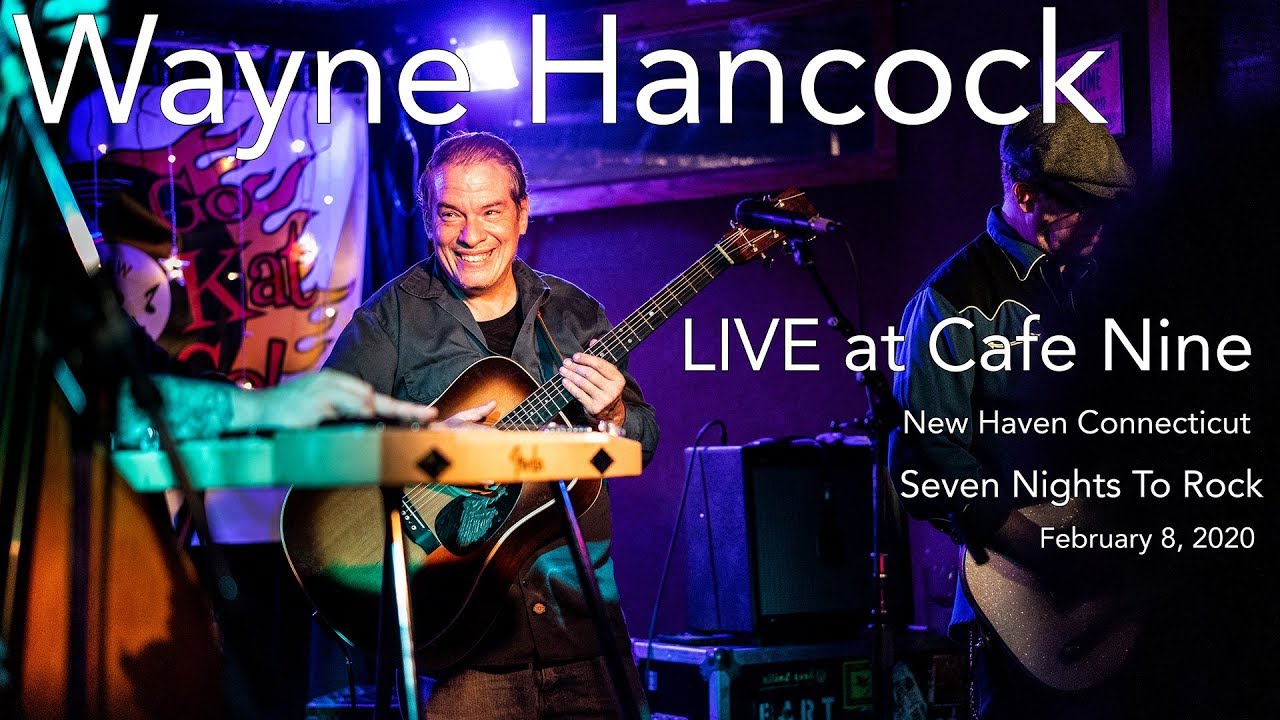 Wayne Hancock Seven nights to Rock LIVE at Cafe Nine New Haven CT