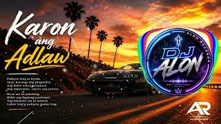 🌅 KARON ANG ADLAW ✨ (Christian Chill EDM Remix) | DJ ALON 🌴