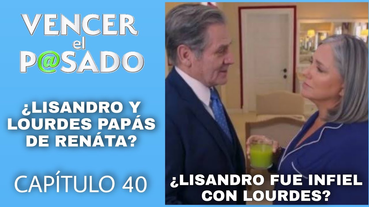 ¿LISANDRO ENGAÑÓ A BRENDA? ¿LOURDES MAMÁ DE RENÁTA? | VENCER EL PASADO ...