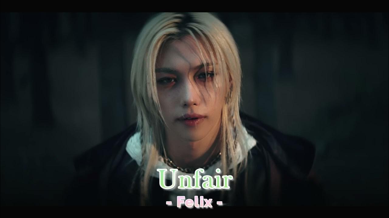 Felix unfair текст. Felix unfair текст