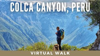 Colca Canyon - Virtual Walk full HD - through Peruvian Natural Wonder