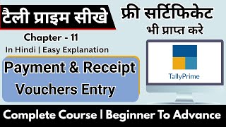 Tally Prime Chapter 11: Payment &amp; Receipt Voucher Entry | Complete Course in Hindi  Free Certificate