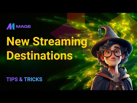 Mage Tips & Tricks: New Streaming Destinations 🎏