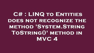 C# : LINQ to Entities does not recognize the method 