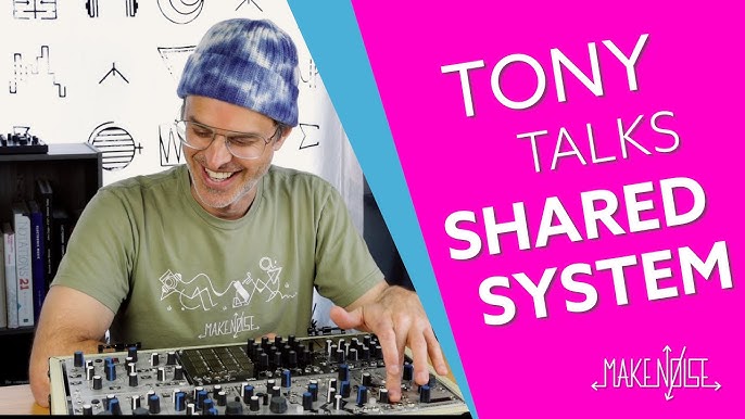 Tony Talks Shared System - Part 2!! | Make Noise - YouTube