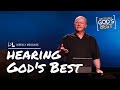 Hearing God&#39;s Best [Receiving God&#39;s Best] | Weekly Message