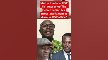Martin Kpebu vs OSP kisi Agyebeng! The secret behind his arrest , parliament to dissolve OSP office?