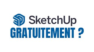 Comment télécharger SketchUp GRATUITEMENT ?