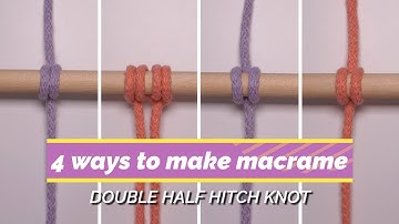 Mastering the Macrame Art: 4 Easy Ways to make Double Half Hitch Knot