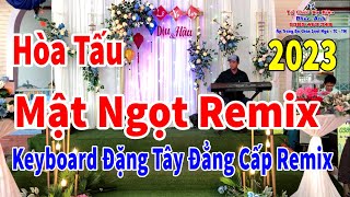 Hòa Tấu Mật Ngọt Remix Phiên Bản Keyboarad Đặng Tây. Đẳng Cấp Của Remix. Ban Nhạc Phúc Anh