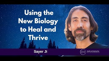 Using the new biology to heal and thrive  - Sayer Ji  YT