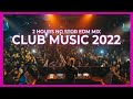 CLUB MUSIC 2022 🔥 | The best remixes of popular songs 2021