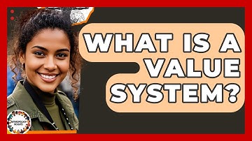 What Is A Value System? | Anthropology Insights