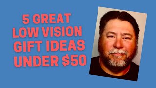 5 Great low vision gift ideas under $50