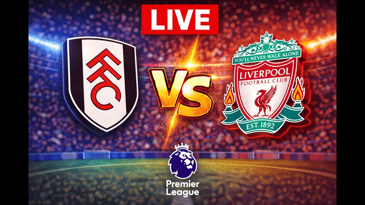 Fulham vs Liverpool | LIVE MATCH | Premier League Live Score, Lineups & Stats