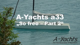 A-Yachts - A33 So Free Part 2