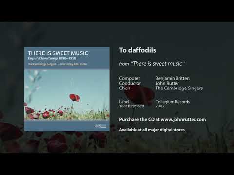 To daffodils from Five Flower Songs - Benjamin Britten, John Rutter, The Cambridge Singers